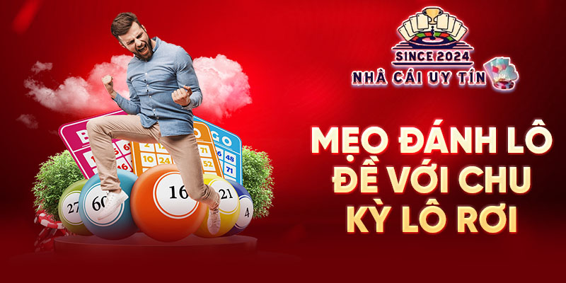 Mẹo đánh lô đề với chu kỳ lô rơi 