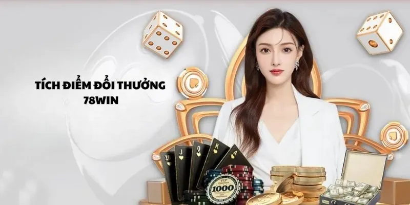 Tích điểm đổi thưởng 78win